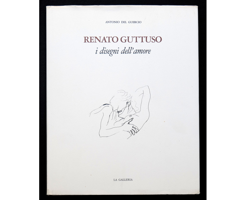 Renato Guttuso i disegni dell'amore - A. Del Guercio 1974
